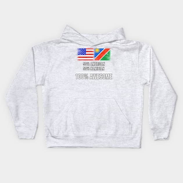 50% American 50% Namibian 100% Awesome - Gift for Namibian Heritage From Namibia Kids Hoodie by Country Flags